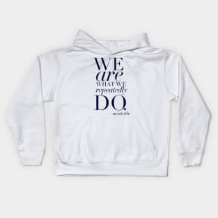 We are what we repeatedly do Kids Hoodie